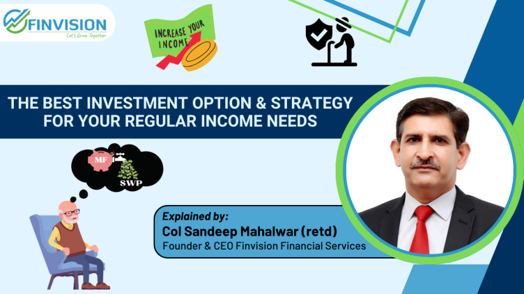 The best investment option & strategy for your regular income needs